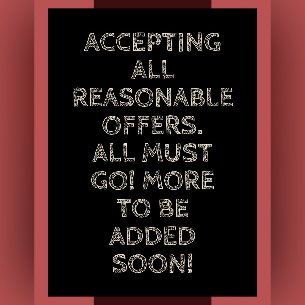 ACCEPTING ALL REASONABLE OFFERS!